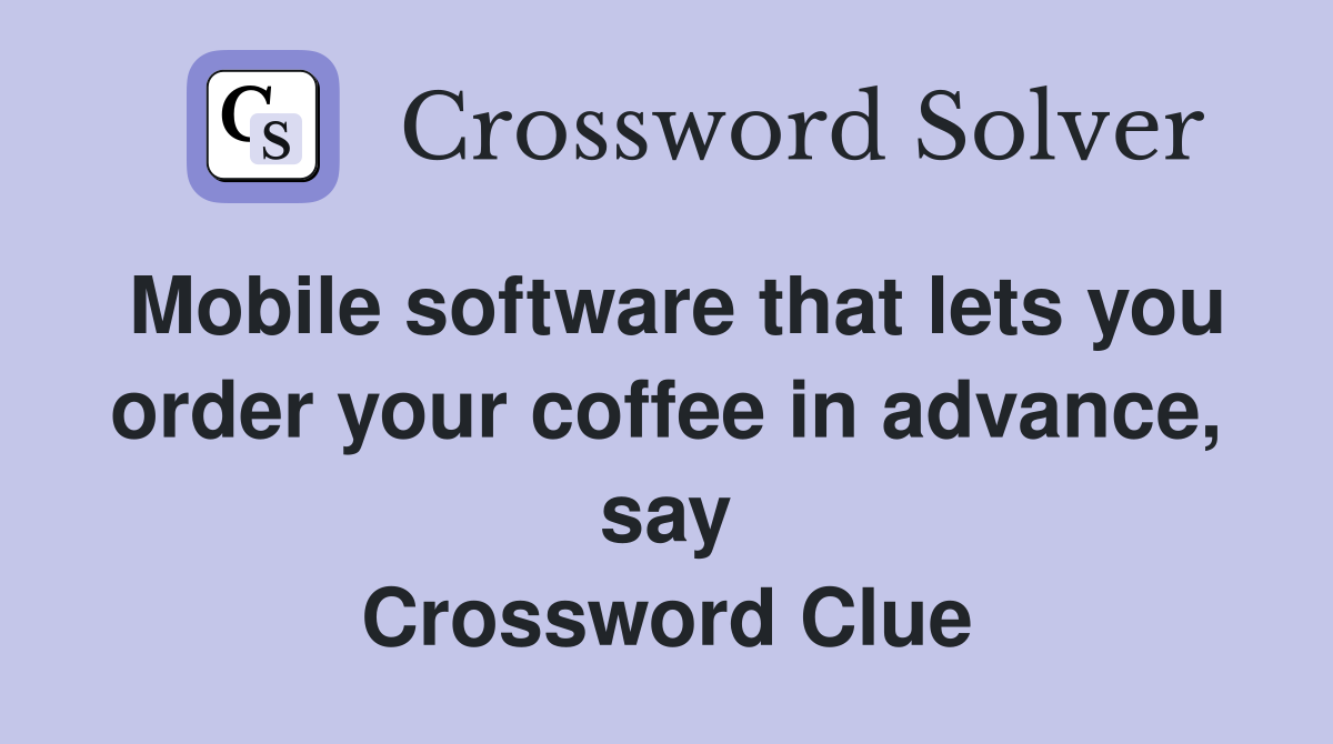 Mobile software that lets you order your coffee in advance, say